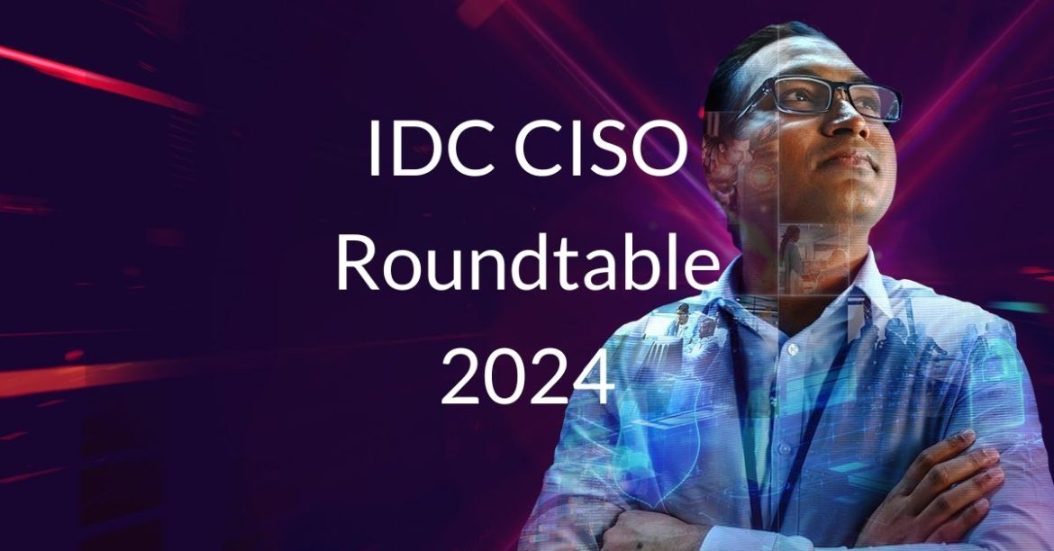 IDC CISO Roundtable 2024